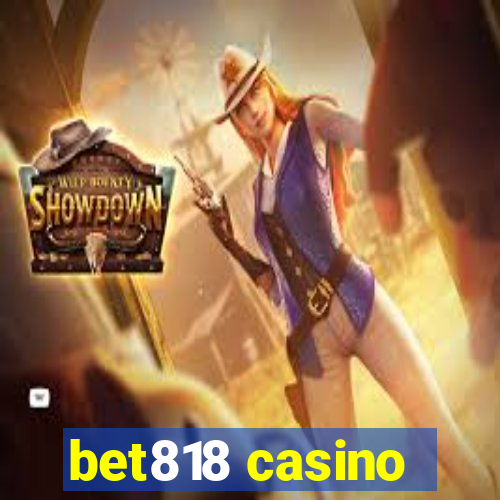 bet818 casino